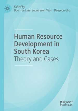 Human Resource Development in South Korea: Theory and Cases de Doo Hun Lim