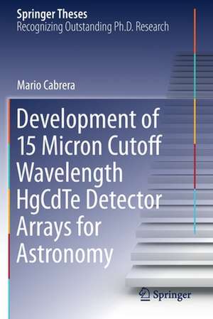 Development of 15 Micron Cutoff Wavelength HgCdTe Detector Arrays for Astronomy de Mario Cabrera