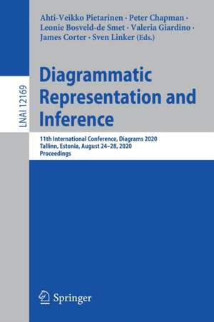 Diagrammatic Representation and Inference: 11th International Conference, Diagrams 2020, Tallinn, Estonia, August 24–28, 2020, Proceedings de Ahti-Veikko Pietarinen