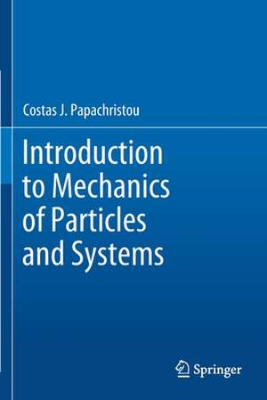 Introduction to Mechanics of Particles and Systems de Costas J. Papachristou