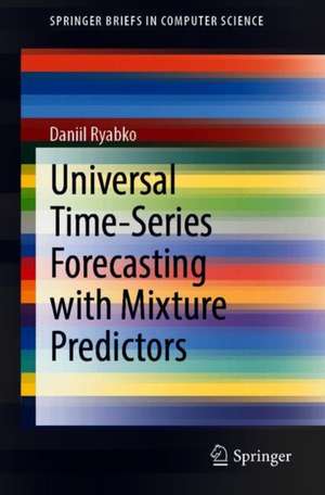 Universal Time-Series Forecasting with Mixture Predictors de Daniil Ryabko