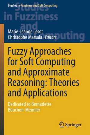 Fuzzy Approaches for Soft Computing and Approximate Reasoning: Theories and Applications: Dedicated to Bernadette Bouchon-Meunier de Marie-Jeanne Lesot