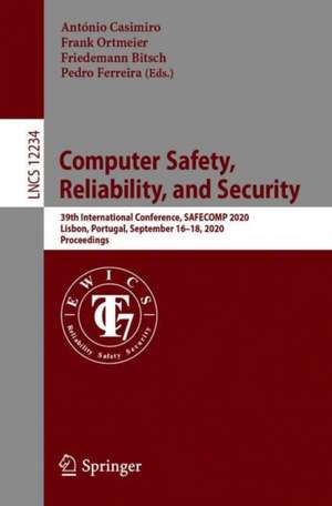 Computer Safety, Reliability, and Security: 39th International Conference, SAFECOMP 2020, Lisbon, Portugal, September 16–18, 2020, Proceedings de António Casimiro