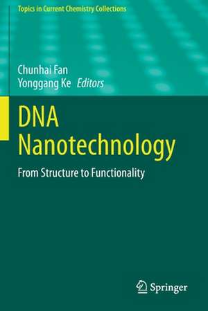 DNA Nanotechnology: From Structure to Functionality de Chunhai Fan