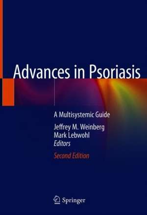 Advances in Psoriasis: A Multisystemic Guide de Jeffrey M. Weinberg