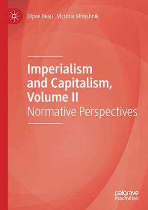 Imperialism and Capitalism, Volume II: Normative Perspectives de Dipak Basu