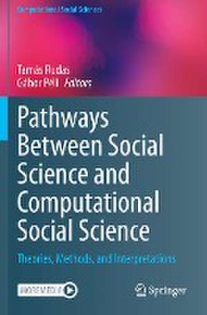 Pathways Between Social Science and Computational Social Science: Theories, Methods, and Interpretations de Tamás Rudas