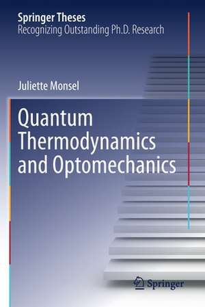 Quantum Thermodynamics and Optomechanics de Juliette Monsel