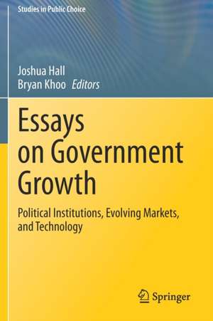 Essays on Government Growth: Political Institutions, Evolving Markets, and Technology de Joshua Hall