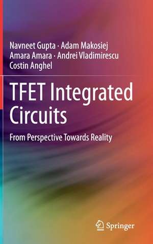 TFET Integrated Circuits: From Perspective Towards Reality de Navneet Gupta