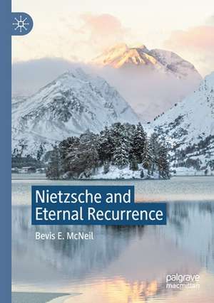 Nietzsche and Eternal Recurrence de Bevis E. McNeil