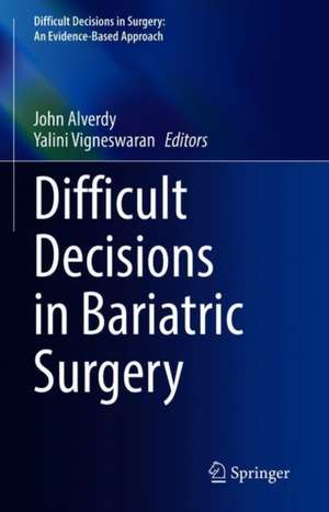 Difficult Decisions in Bariatric Surgery de John Alverdy