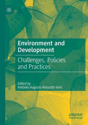 Environment and Development: Challenges, Policies and Practices de Antonio Augusto Rossotto Ioris