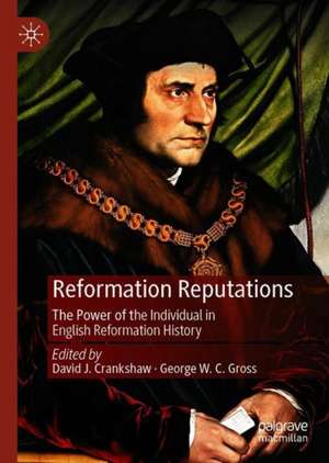 Reformation Reputations: The Power of the Individual in English Reformation History de David J. Crankshaw