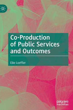 Co-Production of Public Services and Outcomes de Elke Loeffler