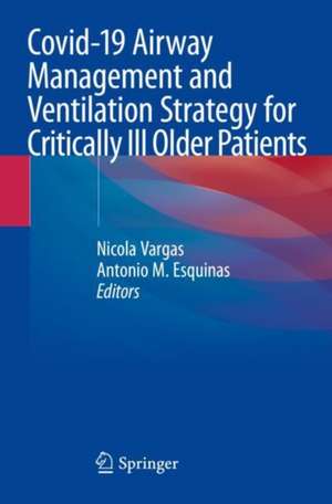 Covid-19 Airway Management and Ventilation Strategy for Critically Ill Older Patients de Nicola Vargas