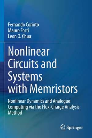 Nonlinear Circuits and Systems with Memristors: Nonlinear Dynamics and Analogue Computing via the Flux-Charge Analysis Method de Fernando Corinto