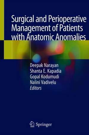 Surgical and Perioperative Management of Patients with Anatomic Anomalies de Deepak Narayan