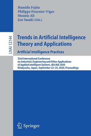 Trends in Artificial Intelligence Theory and Applications. Artificial Intelligence Practices: 33rd International Conference on Industrial, Engineering and Other Applications of Applied Intelligent Systems, IEA/AIE 2020, Kitakyushu, Japan, September 22-25, 2020, Proceedings de Hamido Fujita