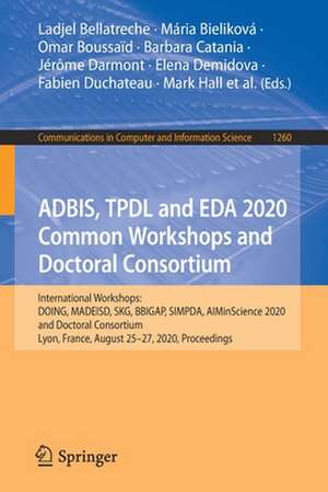 ADBIS, TPDL and EDA 2020 Common Workshops and Doctoral Consortium: International Workshops: DOING, MADEISD, SKG, BBIGAP, SIMPDA, AIMinScience 2020 and Doctoral Consortium, Lyon, France, August 25–27, 2020, Proceedings de Ladjel Bellatreche