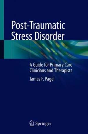 Post-Traumatic Stress Disorder: A Guide for Primary Care Clinicians and Therapists de J.F. Pagel