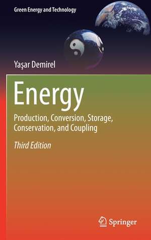 Energy: Production, Conversion, Storage, Conservation, and Coupling de Yaşar Demirel