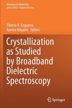 Crystallization as Studied by Broadband Dielectric Spectroscopy de Tiberio A. Ezquerra