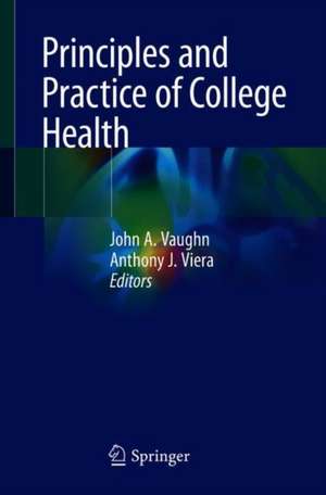 Principles and Practice of College Health de John A. Vaughn