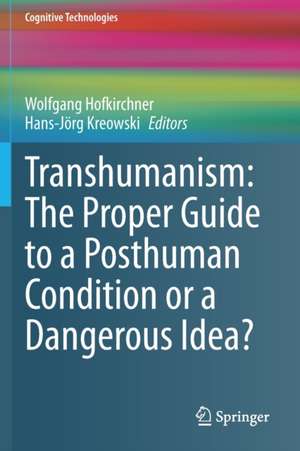 Transhumanism: The Proper Guide to a Posthuman Condition or a Dangerous Idea? de Wolfgang Hofkirchner