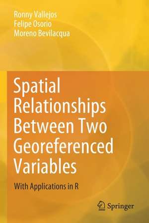 Spatial Relationships Between Two Georeferenced Variables: With Applications in R de Ronny Vallejos