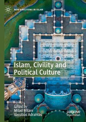 Islam, Civility and Political Culture de Milad Milani