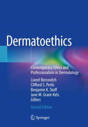 Dermatoethics: Contemporary Ethics and Professionalism in Dermatology de Lionel Bercovitch