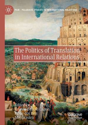 The Politics of Translation in International Relations de Zeynep Gulsah Capan