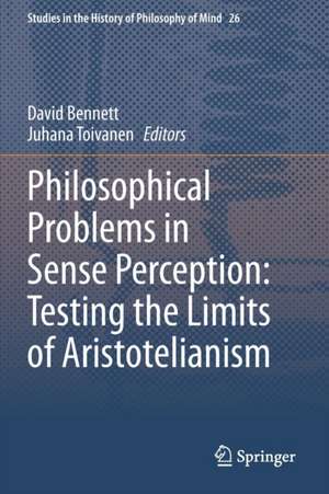 Philosophical Problems in Sense Perception: Testing the Limits of Aristotelianism de David Bennett