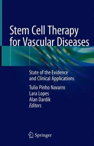 Stem Cell Therapy for Vascular Diseases: State of the Evidence and Clinical Applications de Tulio Pinho Navarro