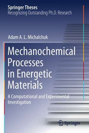 Mechanochemical Processes in Energetic Materials: A Computational and Experimental Investigation de Adam A. L. Michalchuk