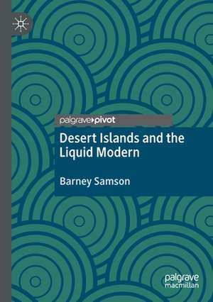 Desert Islands and the Liquid Modern de Barney Samson