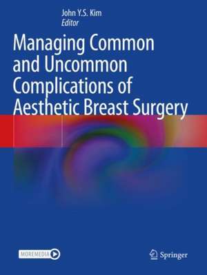 Managing Common and Uncommon Complications of Aesthetic Breast Surgery de John Y.S. Kim