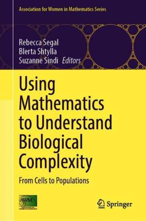 Using Mathematics to Understand Biological Complexity: From Cells to Populations de Rebecca Segal