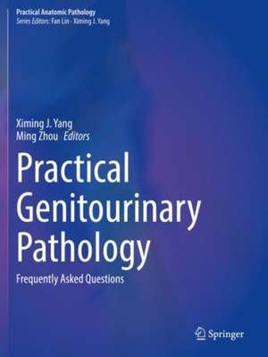 Practical Genitourinary Pathology: Frequently Asked Questions de Ximing J. Yang