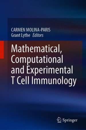 Mathematical, Computational and Experimental T Cell Immunology de Carmen Molina-París