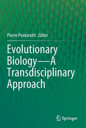 Evolutionary Biology—A Transdisciplinary Approach de Pierre Pontarotti