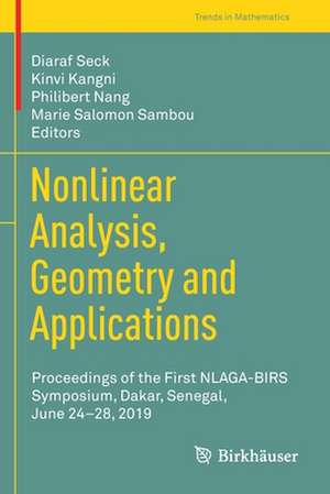 Nonlinear Analysis, Geometry and Applications: Proceedings of the First NLAGA-BIRS Symposium, Dakar, Senegal, June 24–28, 2019 de Diaraf Seck