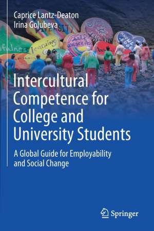 Intercultural Competence for College and University Students: A Global Guide for Employability and Social Change de Caprice Lantz-Deaton