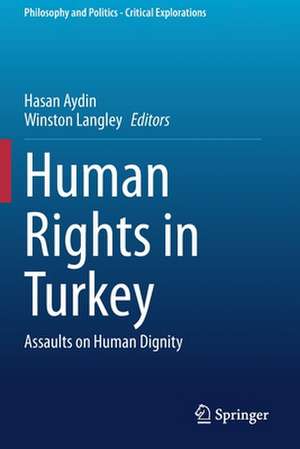 Human Rights in Turkey: Assaults on Human Dignity de Hasan Aydin