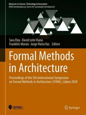 Formal Methods in Architecture: Proceedings of the 5th International Symposium on Formal Methods in Architecture (5FMA), Lisbon 2020 de Sara Eloy