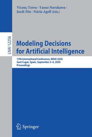 Modeling Decisions for Artificial Intelligence: 17th International Conference, MDAI 2020, Sant Cugat, Spain, September 2–4, 2020, Proceedings de Vicenç Torra