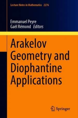 Arakelov Geometry and Diophantine Applications de Emmanuel Peyre