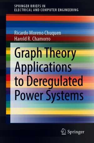 Graph Theory Applications to Deregulated Power Systems de Ricardo Moreno Chuquen