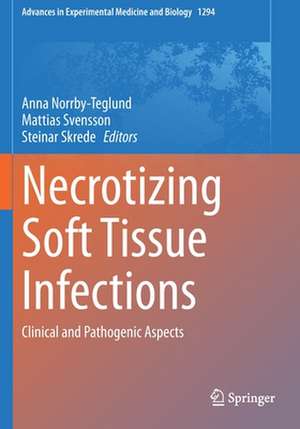 Necrotizing Soft Tissue Infections: Clinical and Pathogenic Aspects de Anna Norrby-Teglund